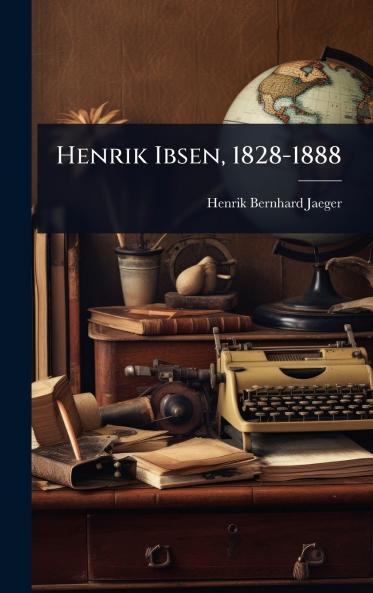 Henrik Ibsen 1828-1888
