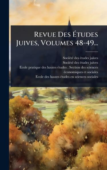 Revue Des Ãtudes Juives Volumes 48-49...