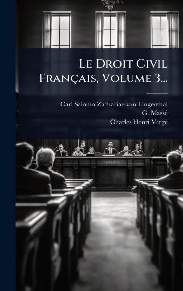 Droit Civil Français Volume 3...