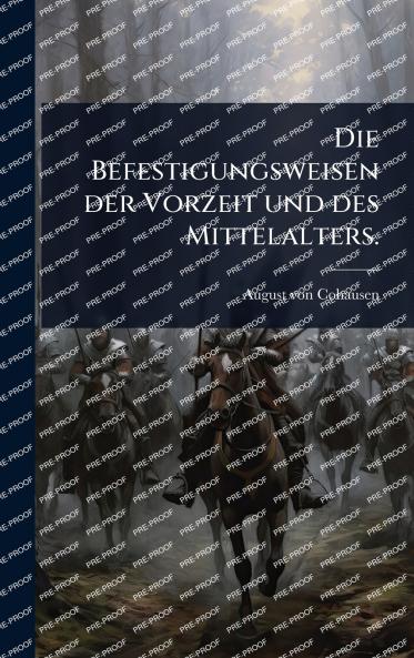 Befestigungsweisen der Vorzeit und des Mittelalters.