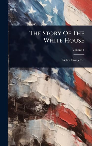 Story Of The White House