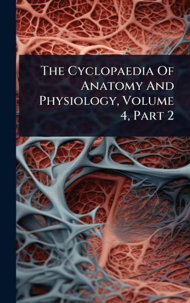 Cyclopaedia Of Anatomy And Physiology Volume 4 Part 2