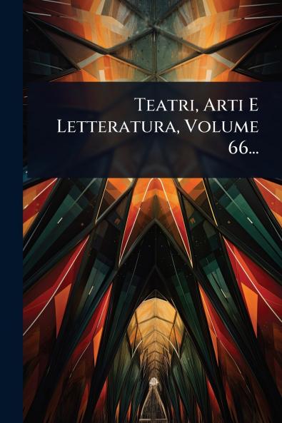 Teatri Arti E Letteratura Volume 66...