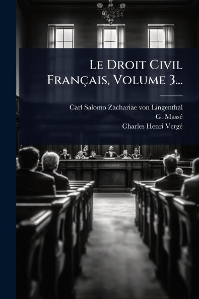 Droit Civil Français Volume 3...