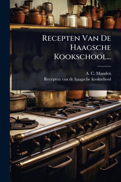 Recepten Van De Haagsche Kookschool...