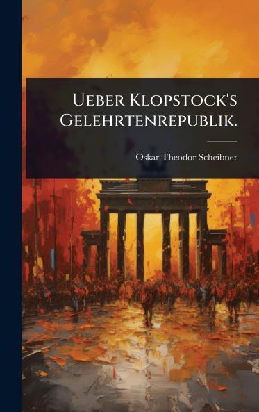 Ueber Klopstock's Gelehrtenrepublik.