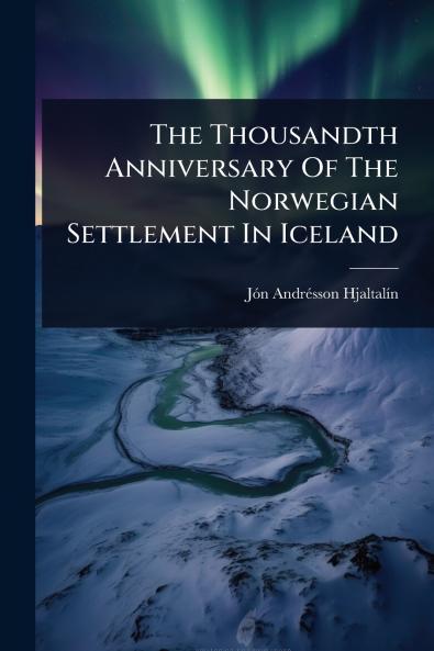 Thousandth Anniversary Of The Norwegian Settlement In Iceland