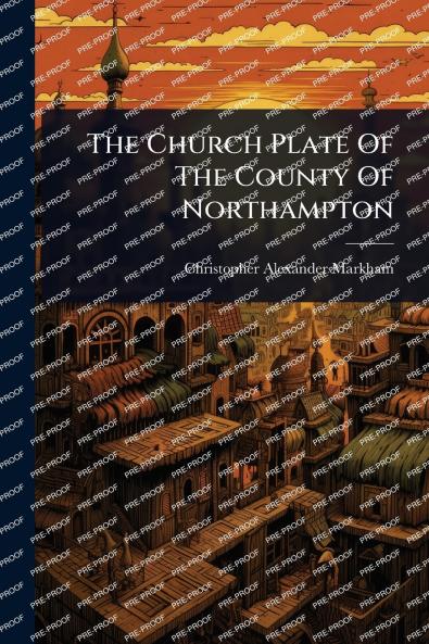 Church Plate Of The County Of Northampton