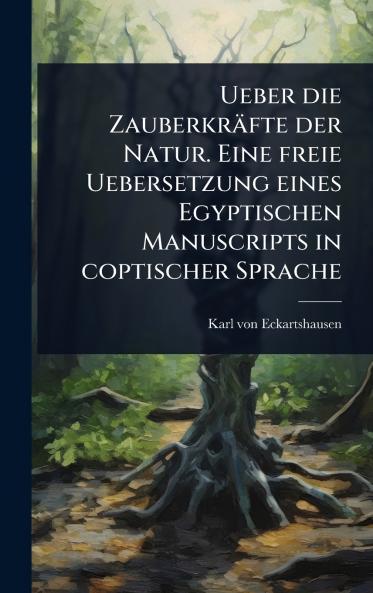 Ueber die Zauberkräfte der Natur. Eine freie Uebersetzung eines Egyptischen Manuscripts in coptischer Sprache