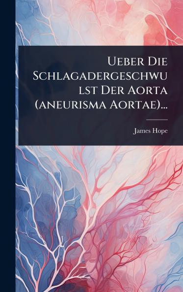 Ueber Die Schlagadergeschwulst Der Aorta (aneurisma Aortae)...