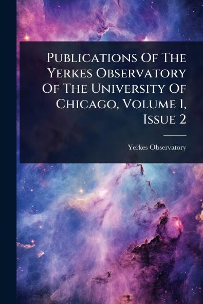 Publications Of The Yerkes Observatory Of The University Of Chicago Volume 1 Issue 2