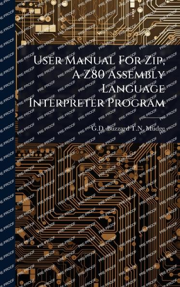 User Manual For Zip A Z80 Assembly Language Interpreter Program