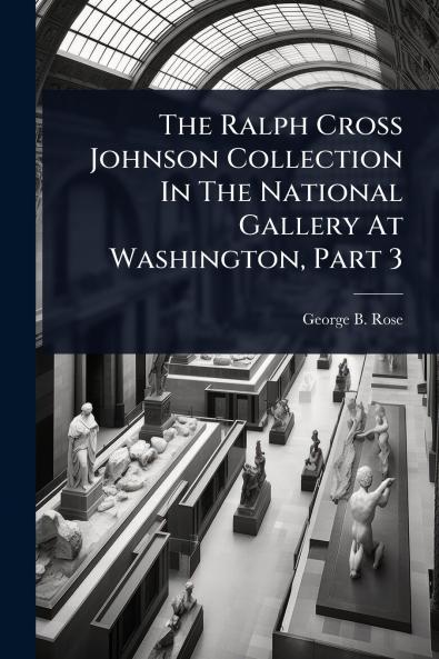 Ralph Cross Johnson Collection In The National Gallery At Washington Part 3