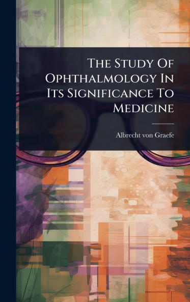 Study Of Ophthalmology In Its Significance To Medicine