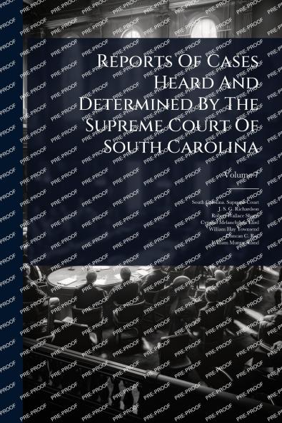 Reports Of Cases Heard And Determined By The Supreme Court Of South Carolina