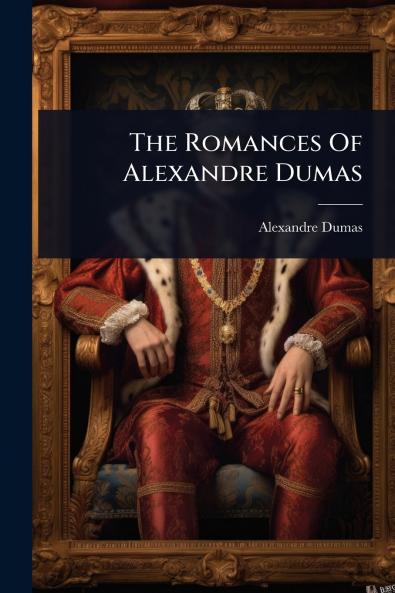 Romances Of Alexandre Dumas