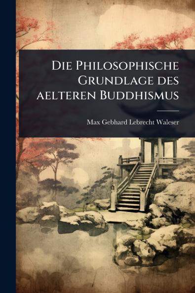 Philosophische Grundlage des aelteren Buddhismus