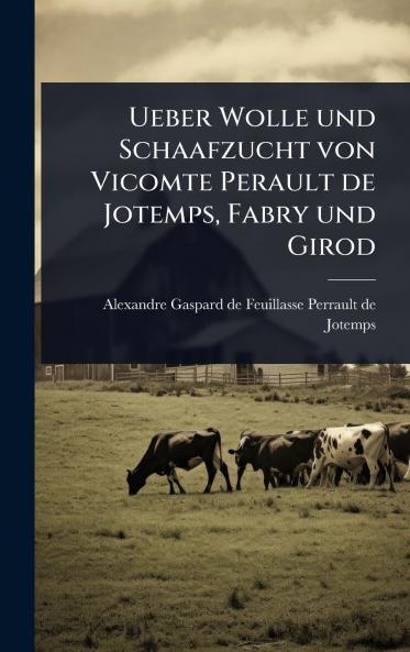 Ueber Wolle und Schaafzucht von Vicomte Perault de Jotemps Fabry und Girod