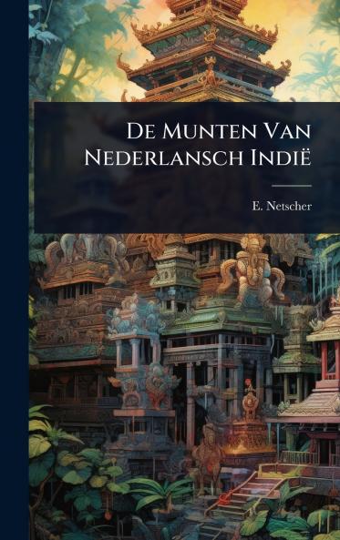 De Munten Van Nederlansch Indië