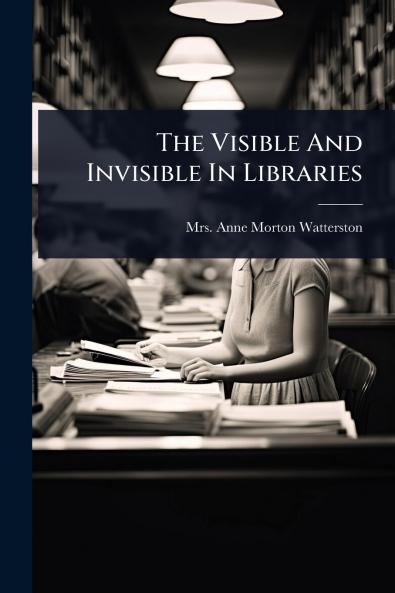 Visible And Invisible In Libraries