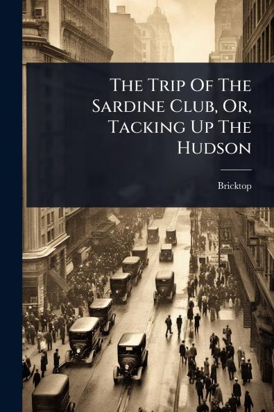 Trip Of The Sardine Club Or Tacking Up The Hudson