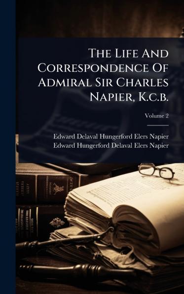 Life And Correspondence Of Admiral Sir Charles Napier K.c.b.