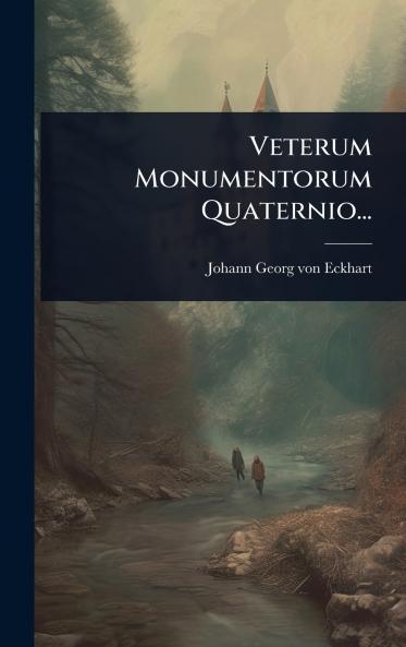 Veterum Monumentorum Quaternio...