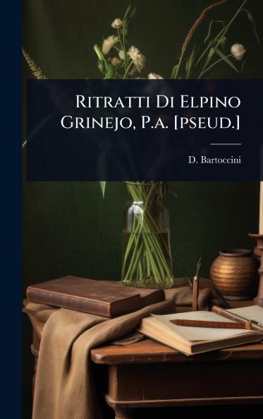 Ritratti Di Elpino Grinejo P.a. [pseud.]