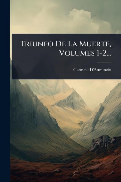 Triunfo De La Muerte Volumes 1-2...