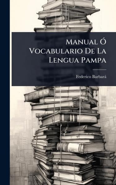 Manual Ã Vocabulario De La Lengua Pampa