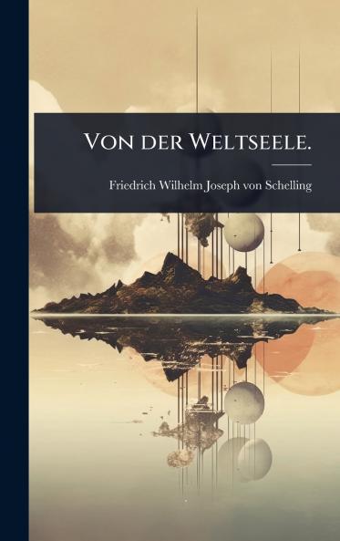 Von der Weltseele.