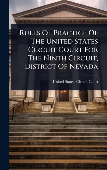 Rules Of Practice Of The United States Circuit Court For The Ninth Circuit District Of Nevada