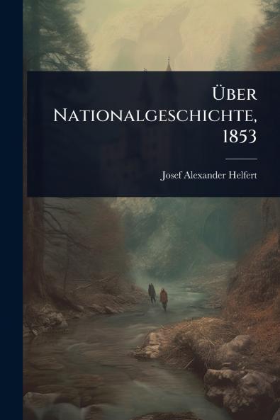 Ã&#156;ber Nationalgeschichte 1853