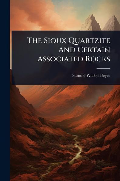 Sioux Quartzite And Certain Associated Rocks