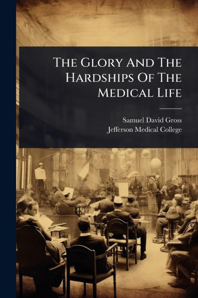 Glory And The Hardships Of The Medical Life