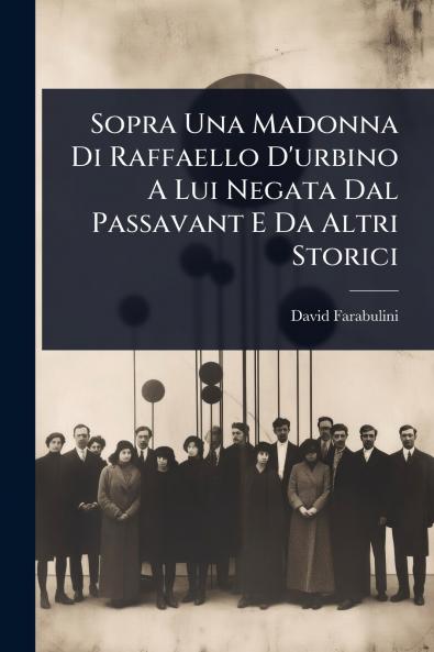 Sopra Una Madonna Di Raffaello D'urbino A Lui Negata Dal Passavant E Da Altri Storici