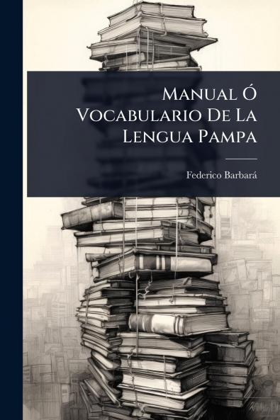 Manual Ã Vocabulario De La Lengua Pampa