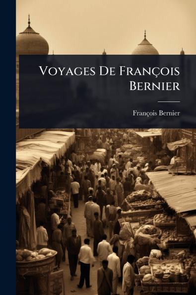 Voyages De François Bernier