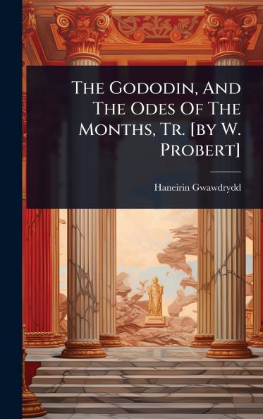 Gododin And The Odes Of The Months Tr. [by W. Probert]