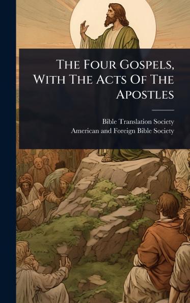 The Four Gospels With The Acts Of The Apostles