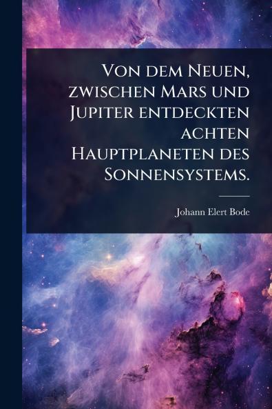 Von dem Neuen zwischen Mars und Jupiter entdeckten achten Hauptplaneten des Sonnensystems.