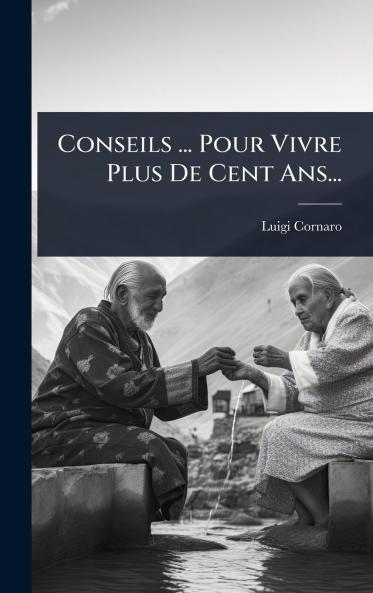 Conseils ... Pour Vivre Plus De Cent Ans...