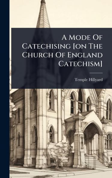 Mode Of Catechising [on The Church Of England Catechism]