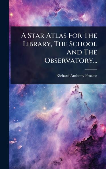 Star Atlas For The Library The School And The Observatory...