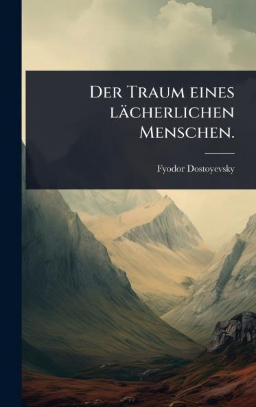 Traum eines lächerlichen Menschen.