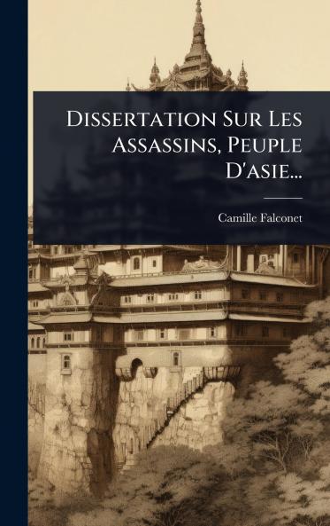 Dissertation Sur Les Assassins Peuple D'asie...