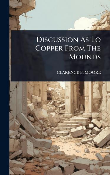Discussion As To Copper From The Mounds