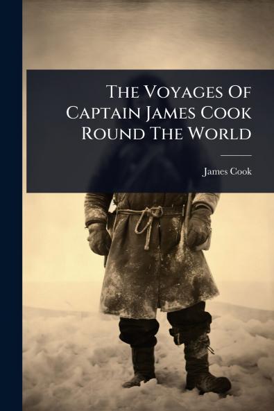 Voyages Of Captain James Cook Round The World