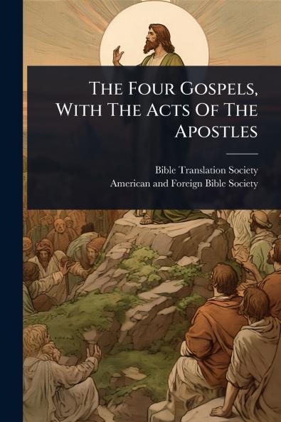 The Four Gospels With The Acts Of The Apostles
