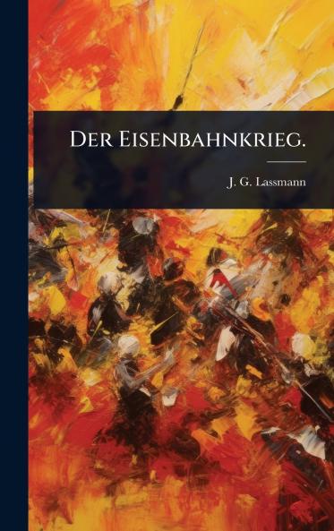 Eisenbahnkrieg.